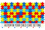 autism in your child care setting online childcare class